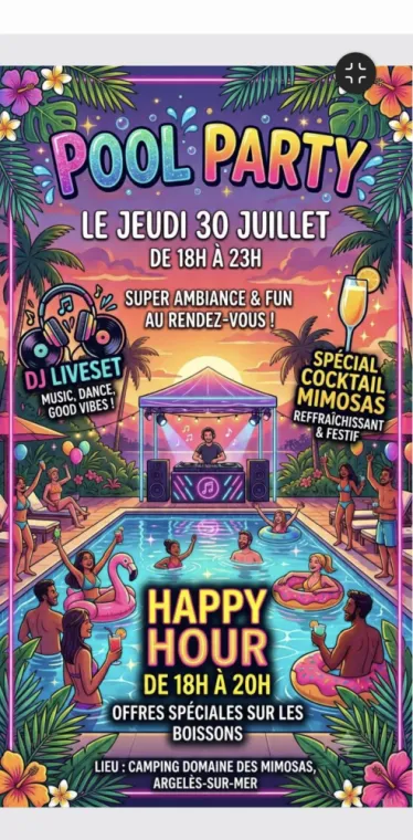 NOUVEAU ! POOL PARTY - JEUDI 30 JUILLET - 18H/23H, Argelès-sur-Mer, Domaine des Mimosas